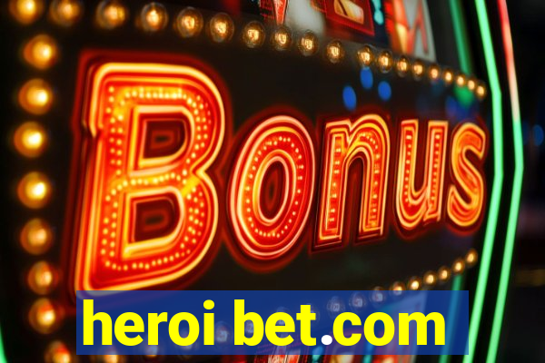 heroi bet.com